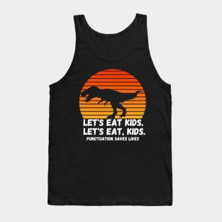 Funny Let's Eat Kids Punctuation Saves Lives, Tank Top